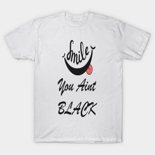 You Ain't Black T-Shirt